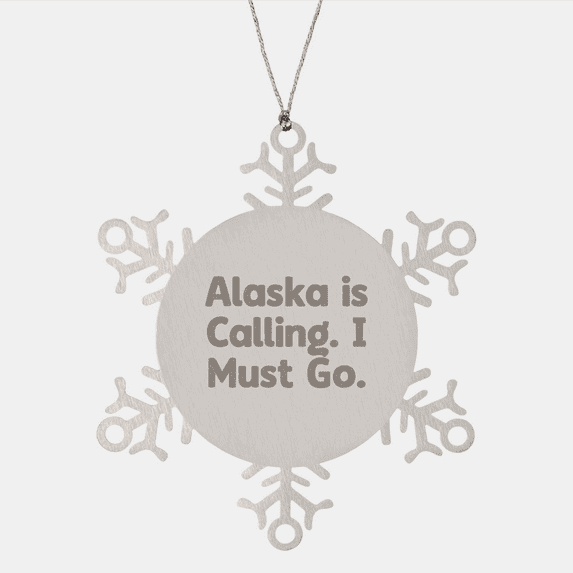 Alaska Gifts, Handmade Snowflake Ornament, 'Alaska Is Calling. I Must Go.', Unique Christmas Unique Gifts from Friends, Family, or Coworkers for Alaska Lovers