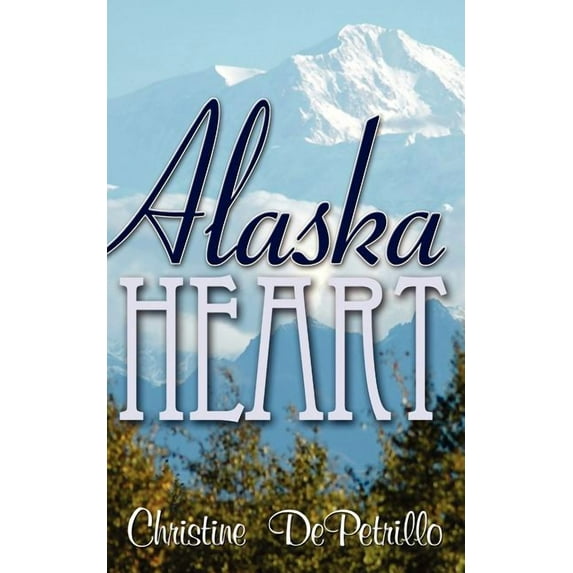 Alaska Heart (Paperback) by Christine Depetrillo