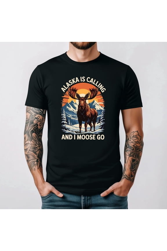 Alaska Is Calling And I Moose Go Adventure Travel Unisex T Shirt up to 5XL