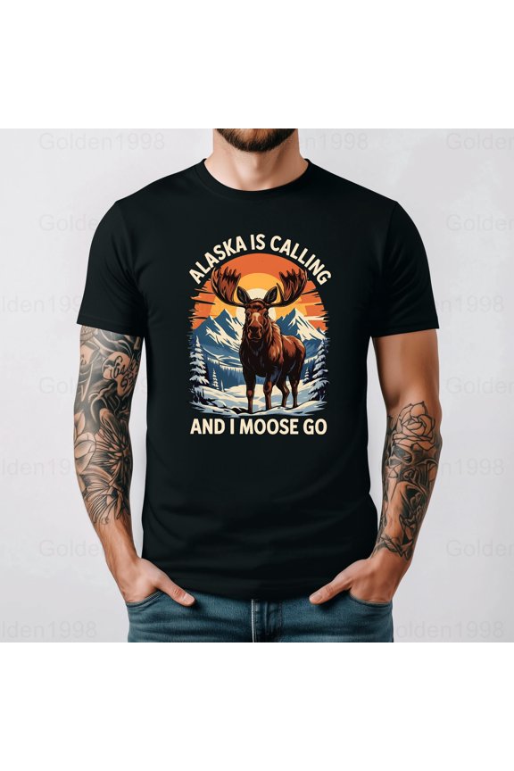 Alaska Is Calling And I Moose Go Travel Adventure Humor Gift Graphic Tee,for men & women up to 5XL