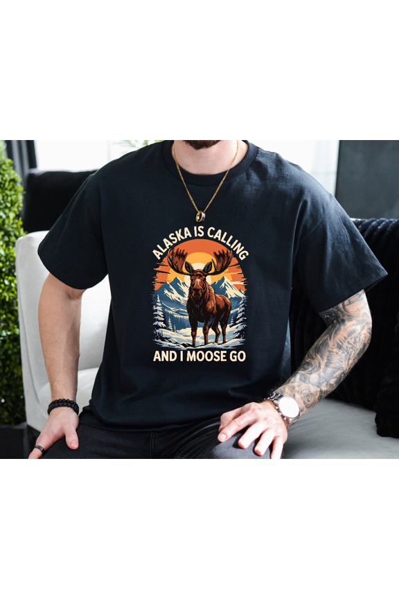 Alaska Is Calling And I Moose Go Travel Adventure Unisex T-Shirt, up to size 3XL.