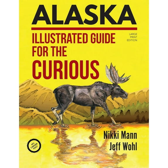 Alaska (LARGE PRINT) : Illustrated Guide for the Curious (Paperback)