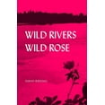 thumbnail image 1 of Alaska Literary Wild Rivers, Wild Rose, (Paperback), 1 of 1