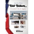 thumbnail image 1 of Alaska Pilot Ketch Ketchum: I Couldn't Do It Again, (Paperback), 1 of 1