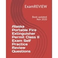 thumbnail image 1 of Alaska Portable Fire Extinguisher Permit Class II Exam Self Practice Review Questions, 1 of 1