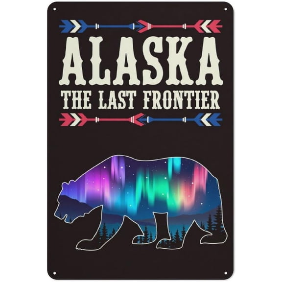 Alaska State Pride - Northern Lights & Alaskan Bear with The Last Frontier Metal Signs - for Home, Kitchen, Garden, Bar Tin Signs 12 x 8 inches