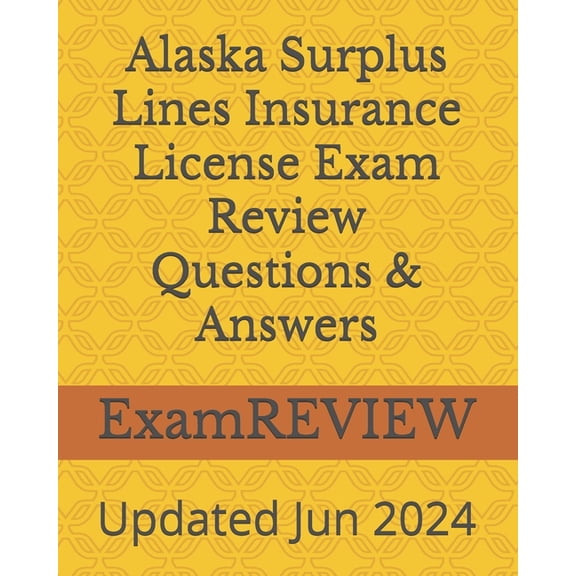 Alaska Surplus Lines Insurance License Exam Review Questions & Answers, (Paperback)