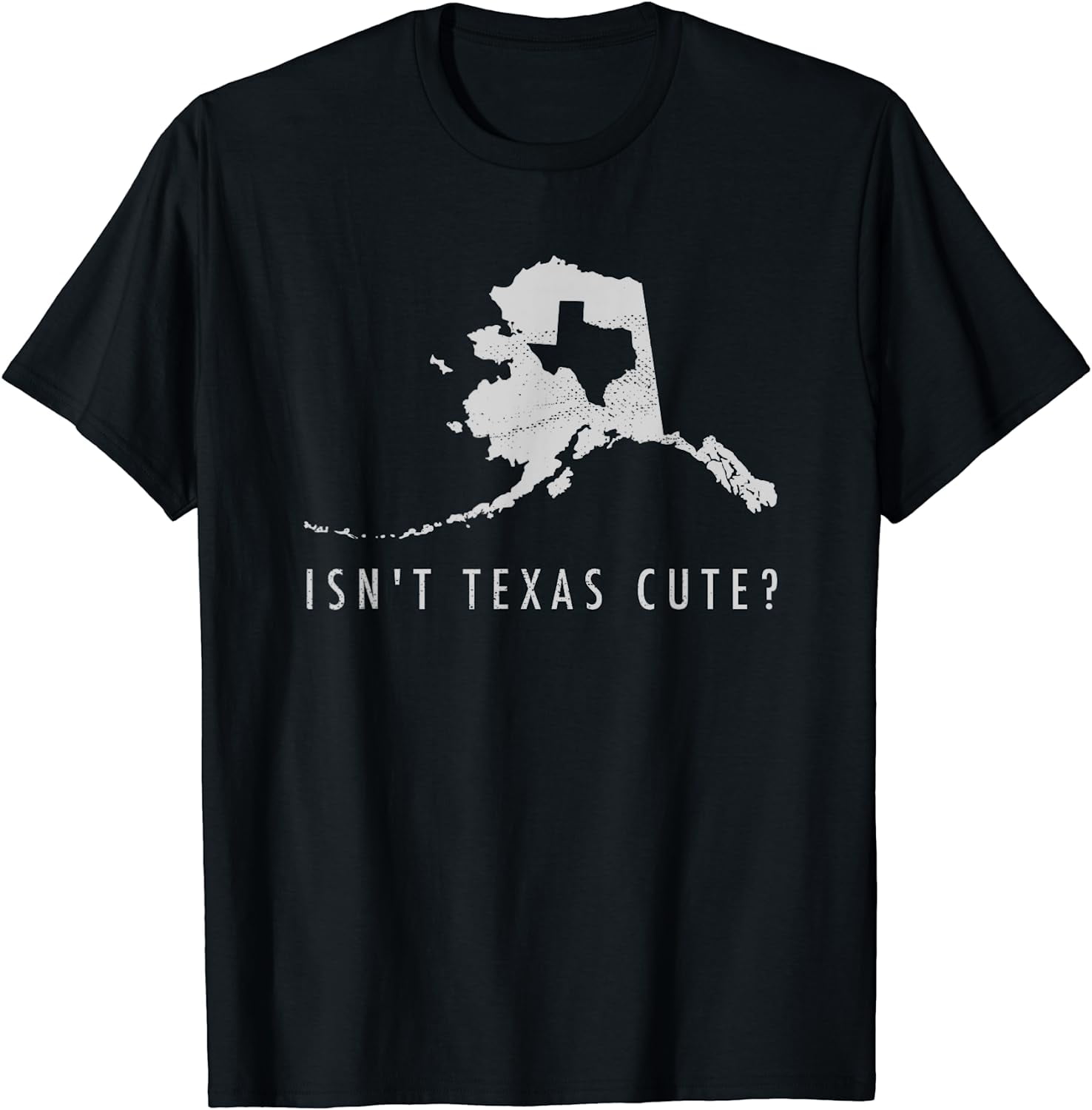 Alaska T-Shirt Isn't Texas Cute Funny Map Shirt Gift Black 4X-Large ...