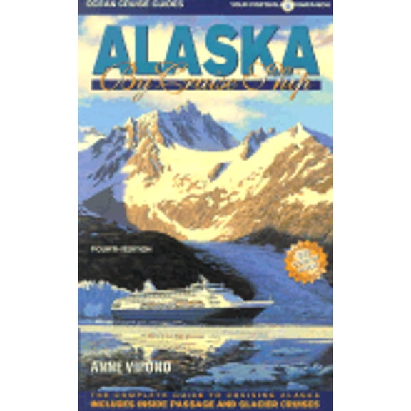 Pre-Owned Alaska by Cruise Ship : The Complete Guide to Cruising Alaska (Paperback) 0968838928 9780968838921