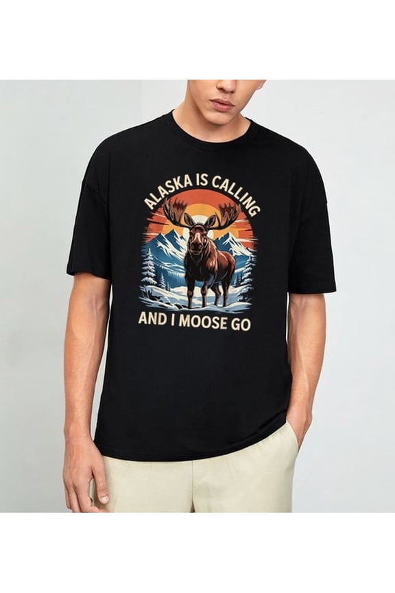 Alaska is Calling and I Moose Go T-Shirt Size S-4XL