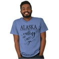 thumbnail image 1 of Alaska is Calling and I Must Go Women's Graphic T Shirt Tees Brisco Brands X, 1 of 6