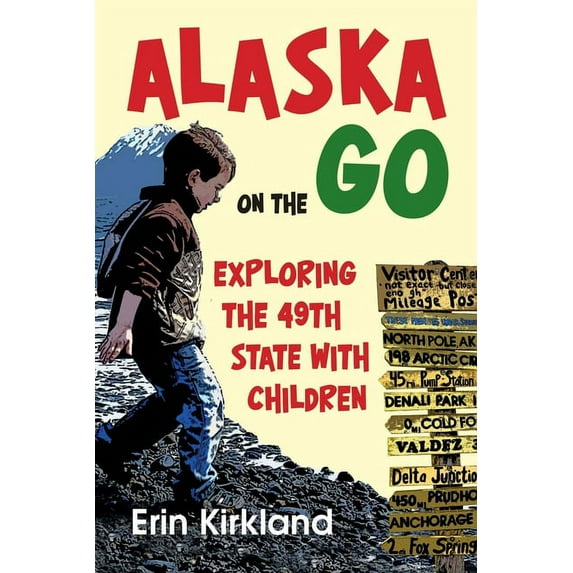 Alaska on the Go : Exploring the 49th State with Children (Paperback)
