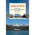 thumbnail image 1 of Alaska on the Go : Exploring the Alaska Marine Highway System with Children (Paperback), 1 of 1