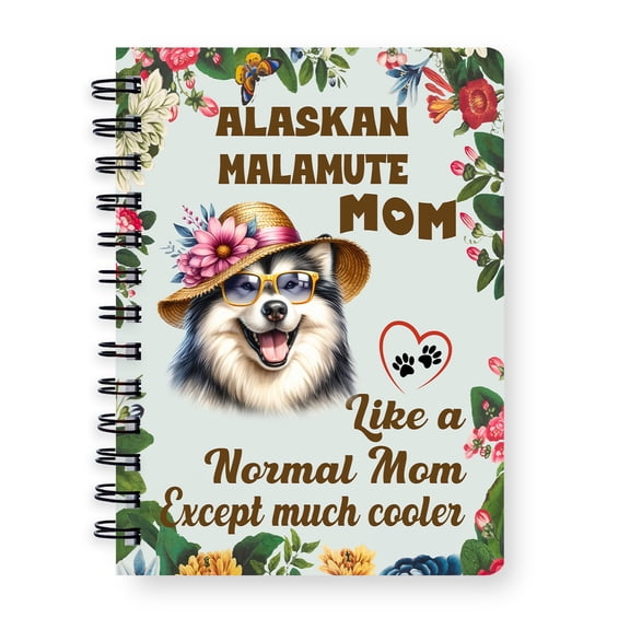 Alaskan Malamute Mom Like a Normal Mom Except Much Cooler Happy Mother's Day Spiral Bound Journal Alaska Mal Dog Lovers Gifts 5x7in Spiral Notebook - 02004