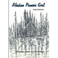 thumbnail image 1 of Alaskan Pioneer Girl: A Memoir of America's Last Frontier, (Paperback), 1 of 1