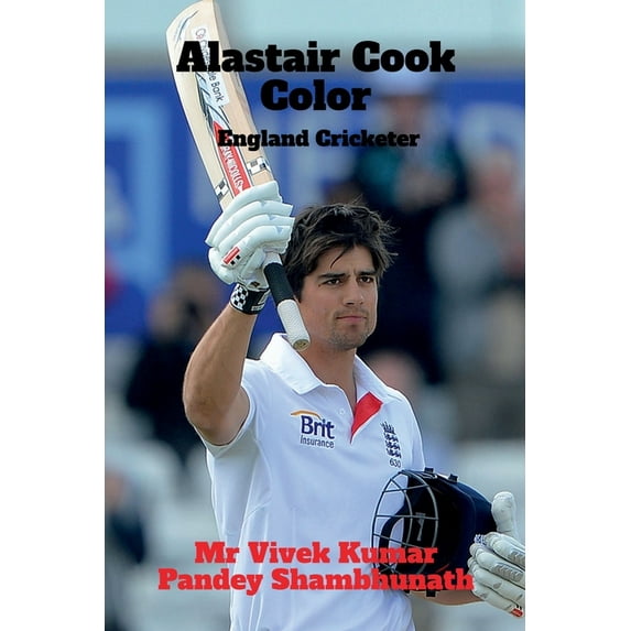 Alastair Cook Color: England Cricketer, (Paperback)
