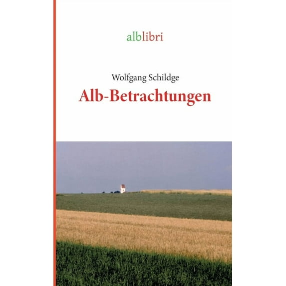 Alb-Betrachtungen: aus dem Biosphärenreservat Schwäbische Alb, (Paperback)