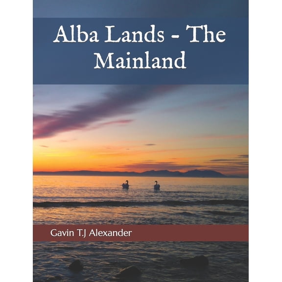 Alba Lands Alba Lands: The Mainland, Book 2, (Paperback)