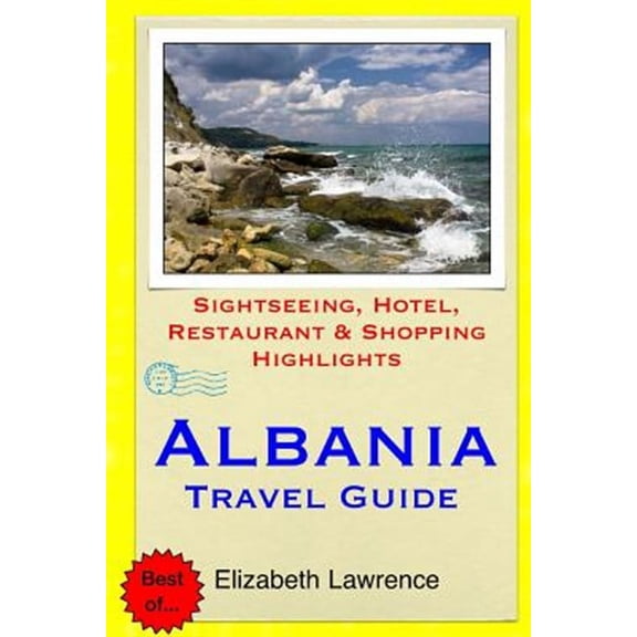 Albania Travel Guide: Sightseeing, Hotel, Restaurant & Shopping Highlights (Paperback)