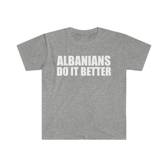 Albanians do it better Unisex T-shirt S-3XL Pride Proud Heritage Albania