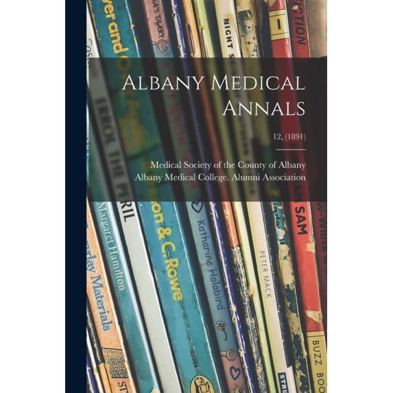 Albany Medical Annals; 12, (1891), (Paperback)