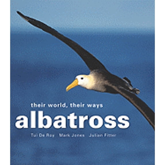 Pre-Owned Albatross: Their World, Their Ways (Hardcover) 1554074150 9781554074150