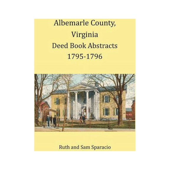 Albemarle County, Virginia Deed Book Abstracts 1795-1796, (Paperback)
