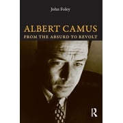 Albert Camus From the Absurd to Revolt, Paperback