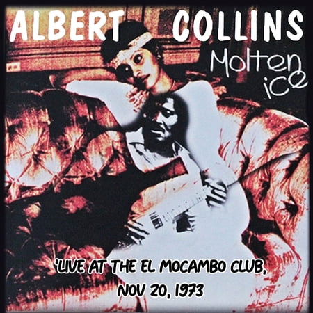 Albert Collins - Molten Ice (Live at the El Mocambo Club, Nov 20, 1973) - Music & Performance - CD