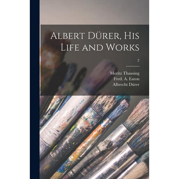 Albert Drer, His Life and Works; 2 (Paperback)