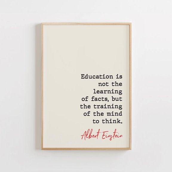 Albert Einstein Quote Print, Education Is Not The Learning Of Facts But The Training, Famous Quotes Poster, Wall Art, Printable Decor, Unframed Poster Size 24x36