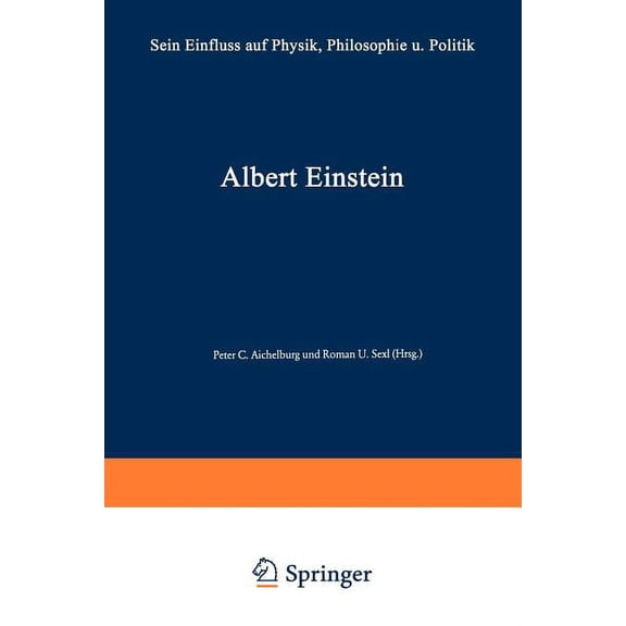 Albert Einstein: Sein Einflu Auf Physik, Philosophie Und Politik, (Paperback)