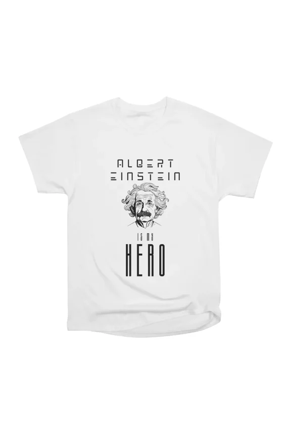 Albert Einstein is My Hero T-Shirt Tee Gift For Him Merch For Her Apparel For Friend