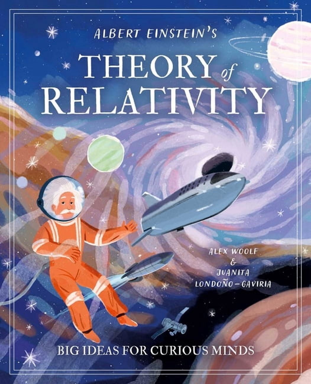 My Relativity Albert Einstein's Theory of Relativity: Big Ideas for Curious Minds ...