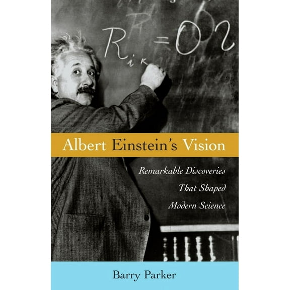 Albert Einstein's Vision : Remarkable Discoveries That Shaped Modern Science (Hardcover)