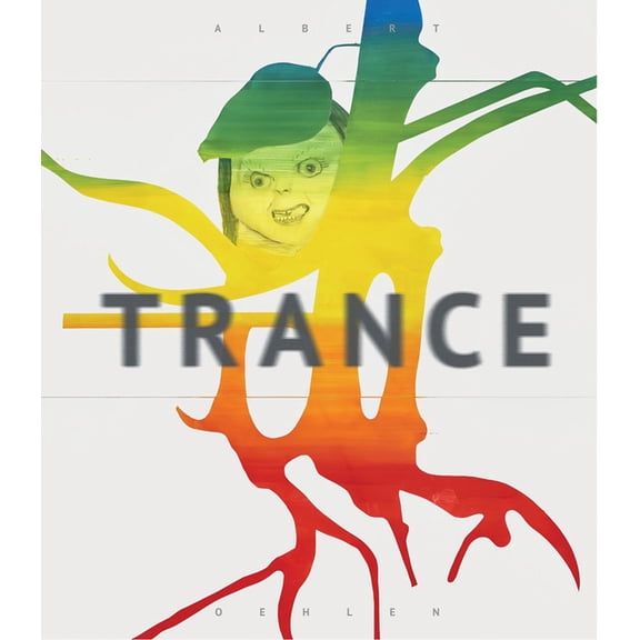 Albert Oehlen: Trance, (Hardcover)
