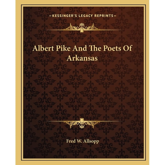 Albert Pike And The Poets Of Arkansas (Paperback)