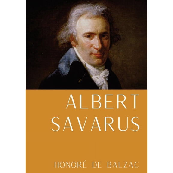 Albert Savarus: Un roman d'Honor de Balzac, (Paperback)