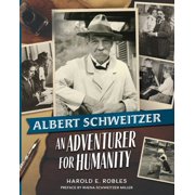 Albert Schweitzer An Adventurer for Humanity, Paperback