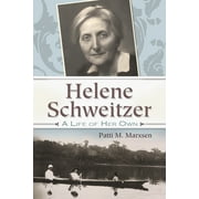 Albert Schweitzer Library: Helene Schweitzer: A Life of Her Own (Hardcover)