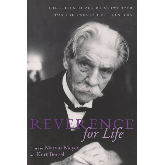 Albert Schweitzer Library Reverence For Life: The Ethics of Albert Schweitzer for the Twenty-First Century, (Paperback)