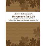 Albert Schweitzer Reverence for Life The Adventure of Being True to Yourself, Paperback