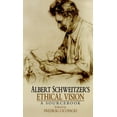 thumbnail image 1 of Albert Schweitzer's Ethical Vision: A Sourcebook, (Paperback), 1 of 1