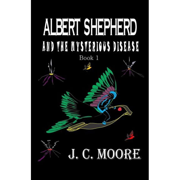 Albert Shepherd Albert Shepherd and the Mysterious Disease, Book 1, (Paperback)