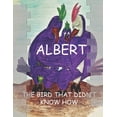 thumbnail image 1 of Albert: The bird that didn't know how, (Paperback), 1 of 1