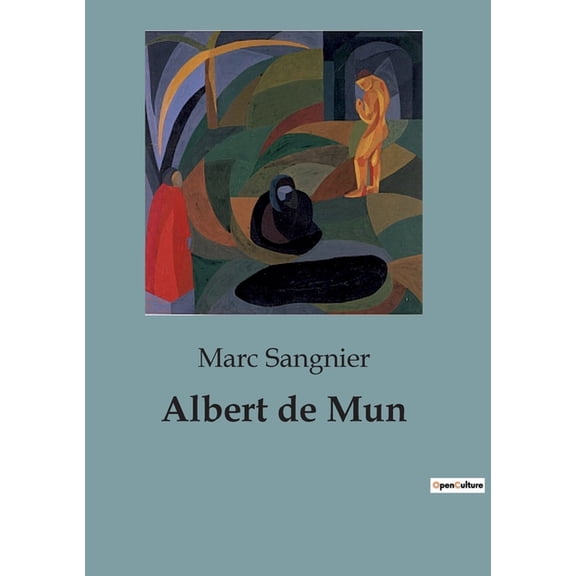 Albert de Mun: Une exploration de l'transition oratoire, politique et social d'Albert de Mun, (Paperback)