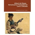 thumbnail image 1 of Albert de Rippe: Renaissance Fantasies for Low G Ukulele, (Paperback), 1 of 1