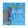 thumbnail image 1 of Pre-Owned Albert the Confused Manatee (Hardcover) 0692258213 9780692258217, 1 of 1