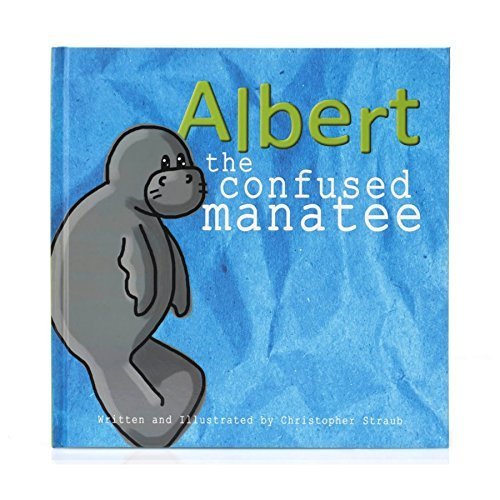 Pre-Owned Albert the Confused Manatee (Hardcover) 0692258213 9780692258217