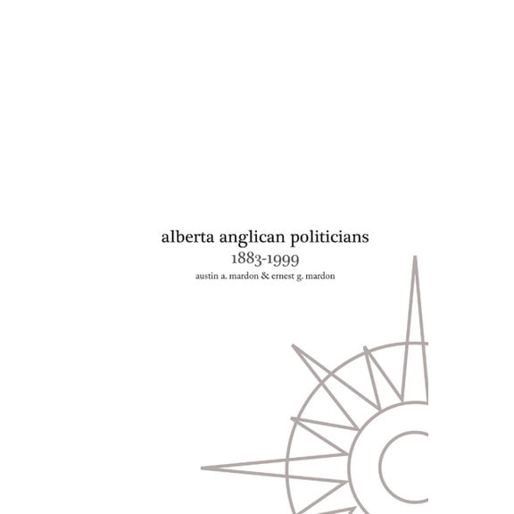 Alberta Anglican Politicians, (Paperback)